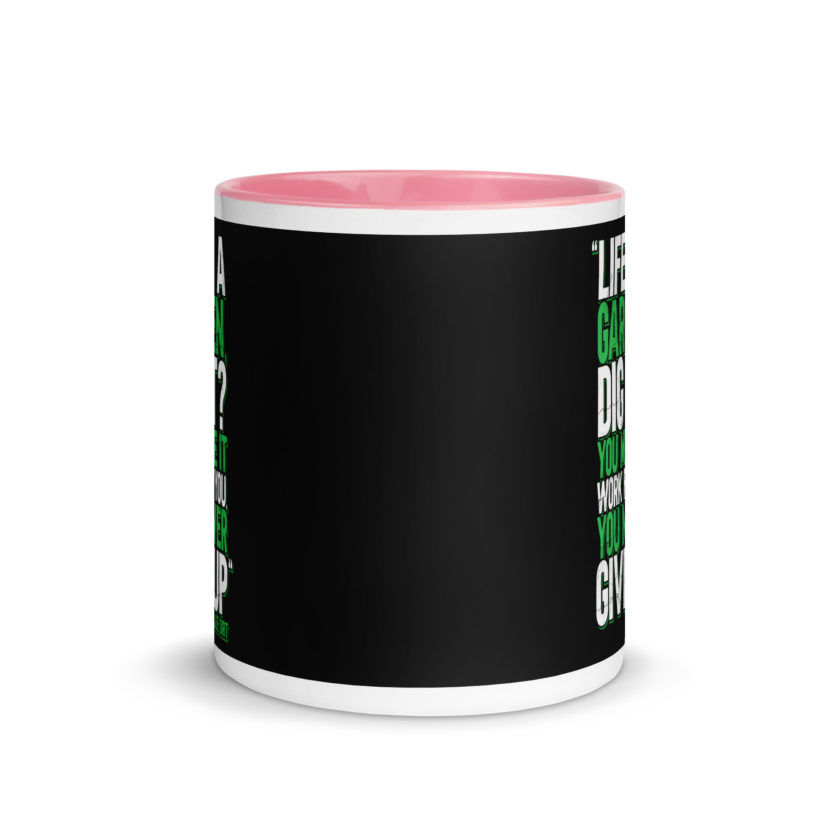 Life's a garden, dig it? You make it work for you, you never give up -Joe Dirt Mug with Color Inside - Image 14