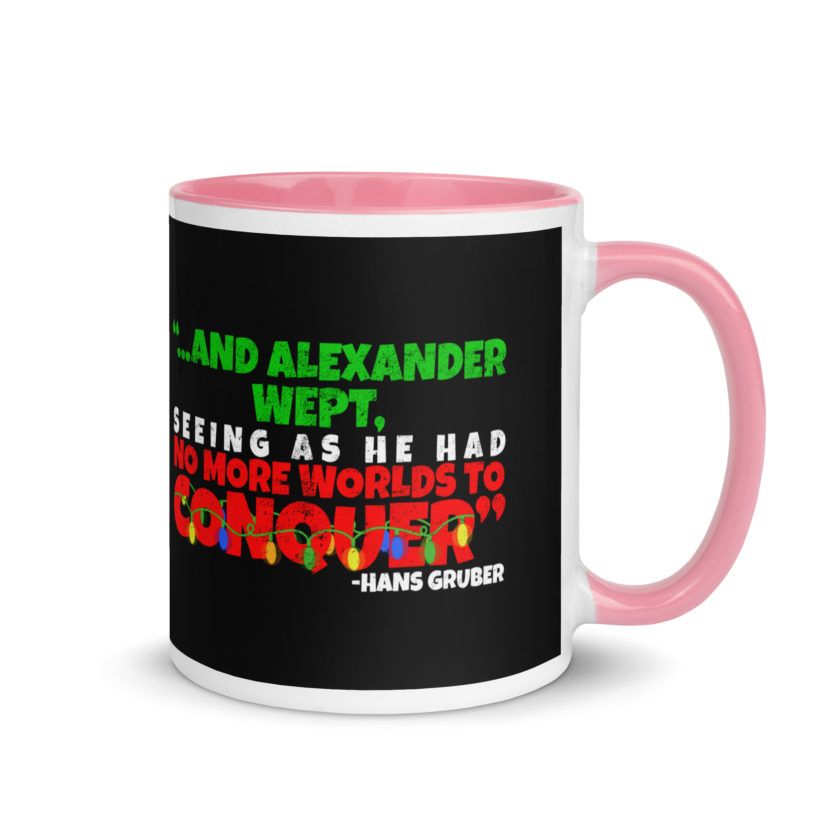 And Alexander Wept, Seeing As He Had No More Worlds To Conquer - Hans Gruber, Die Hard Mug with Color Inside - Image 13