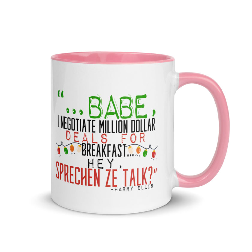 Hey babe, I negotiate million dollar deals for breakfast. I think I can handle this Eurotrash. Hey, sprechen ze talk, huh?	-Harry Ellis, Die HardMug with Color Inside - Image 13