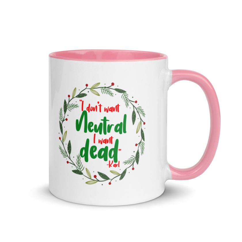 I don't want neutral. I want dead -Karl, Die Hard Mug with Color Inside - Image 13