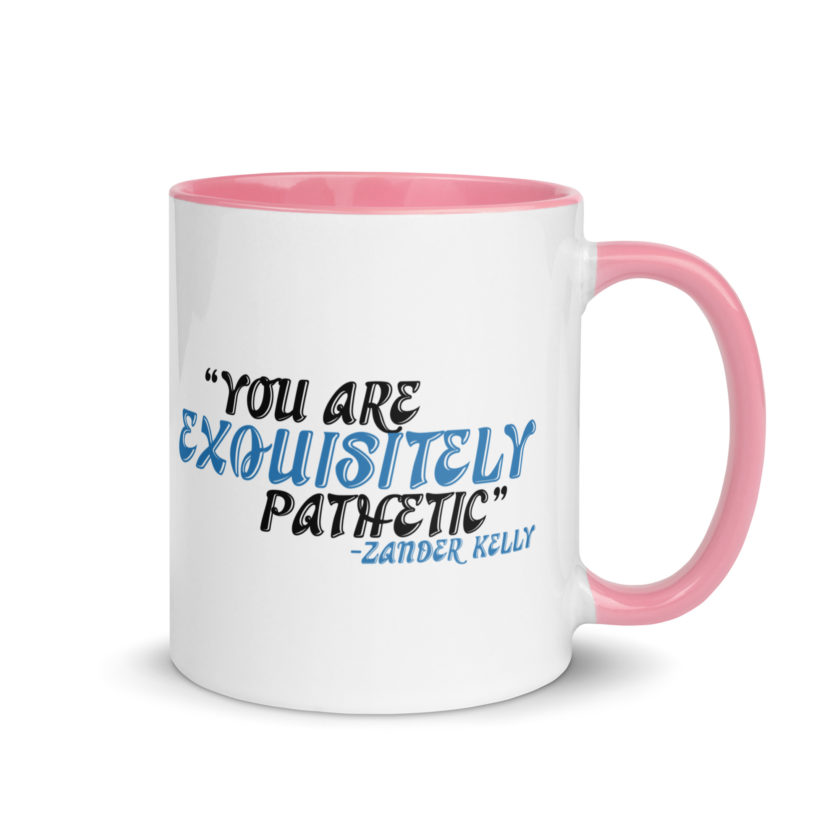 You are exquisitely pathetic -Zander Kelly, Joe Dirt Mug with Color Inside - Image 13