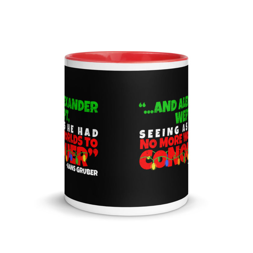 And Alexander Wept, Seeing As He Had No More Worlds To Conquer - Hans Gruber, Die Hard Mug with Color Inside - Image 6