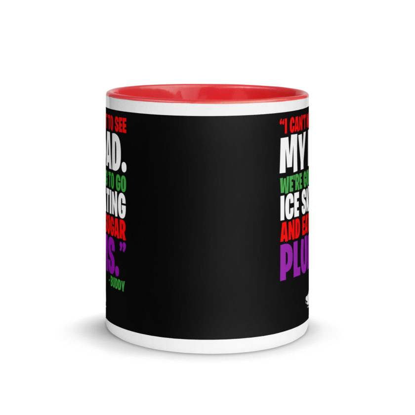I can't wait to see my dad. We're going to go ice skating and eat sugar plums -Buddy the Elf, elf  Mug with Color Inside - Image 5