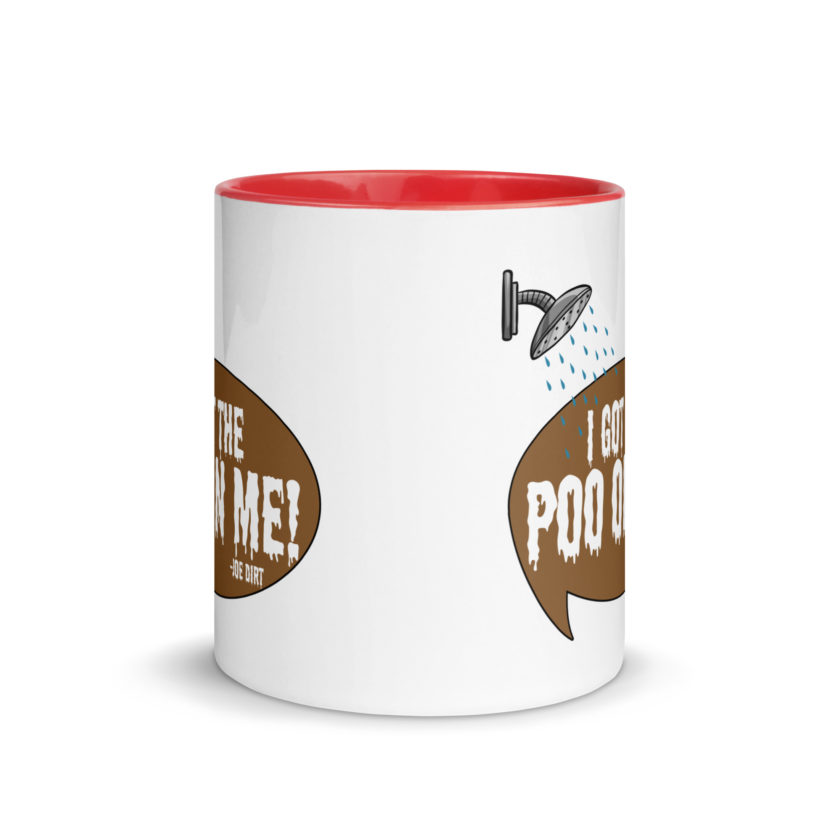 I got the poo on me! -Joe Dirt Mug with Color Inside - Image 5