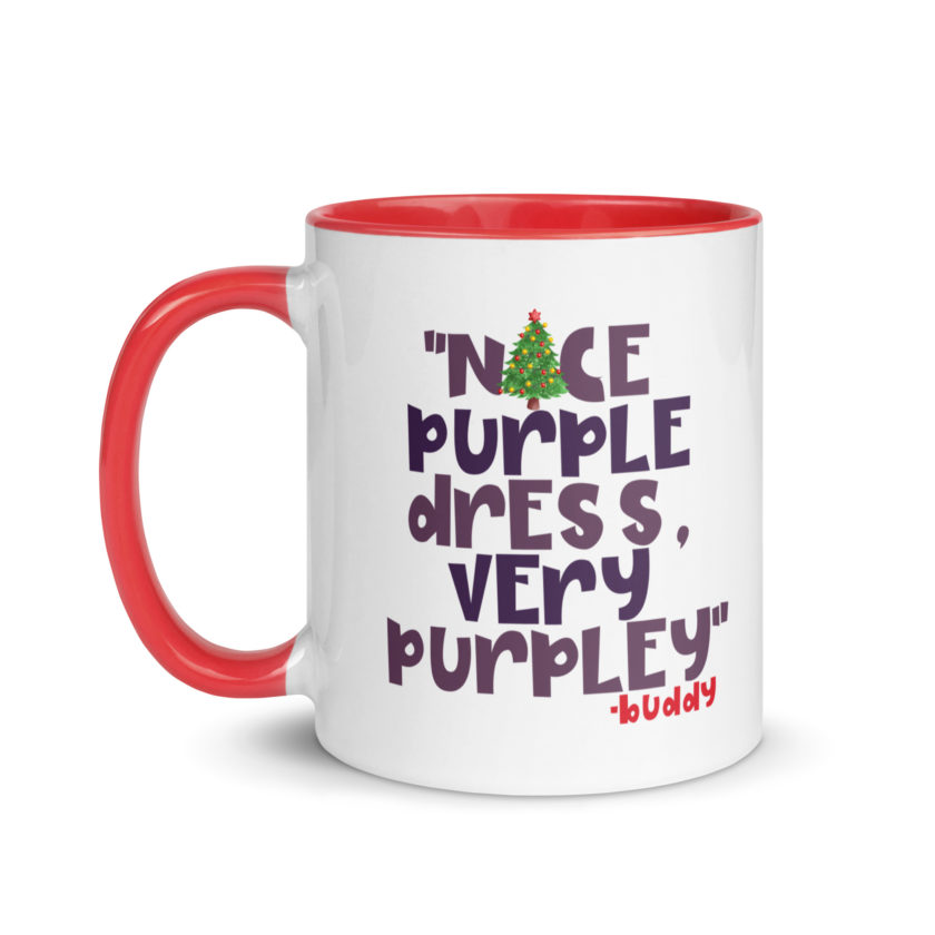 Nice purple dress. Very purpley -Buddy the Elf, Elf Mug with Color Inside