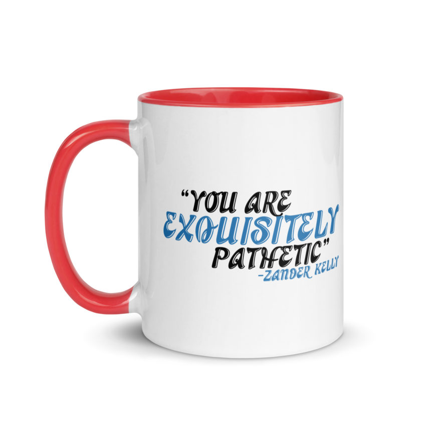 You are exquisitely pathetic -Zander Kelly, Joe Dirt Mug with Color Inside - Image 6
