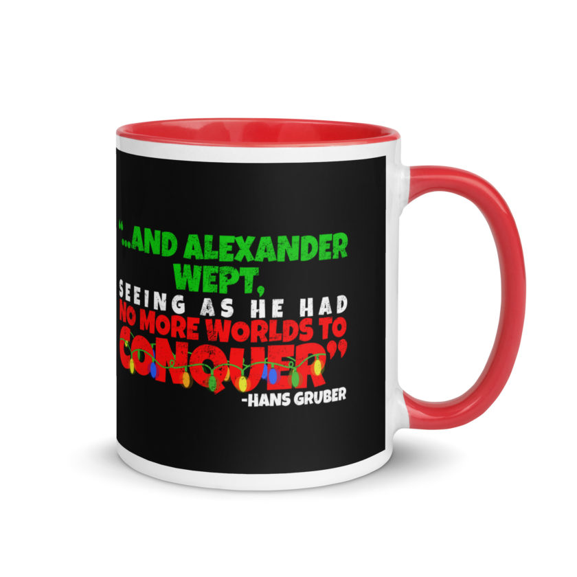 And Alexander Wept, Seeing As He Had No More Worlds To Conquer - Hans Gruber, Die Hard Mug with Color Inside - Image 5