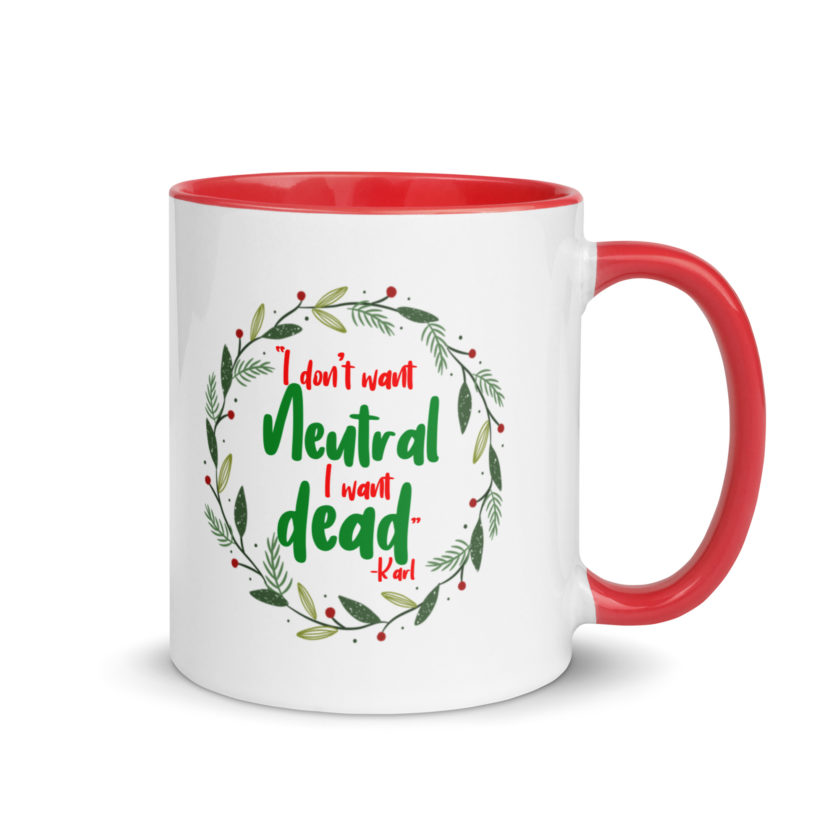 I don't want neutral. I want dead -Karl, Die Hard Mug with Color Inside - Image 5