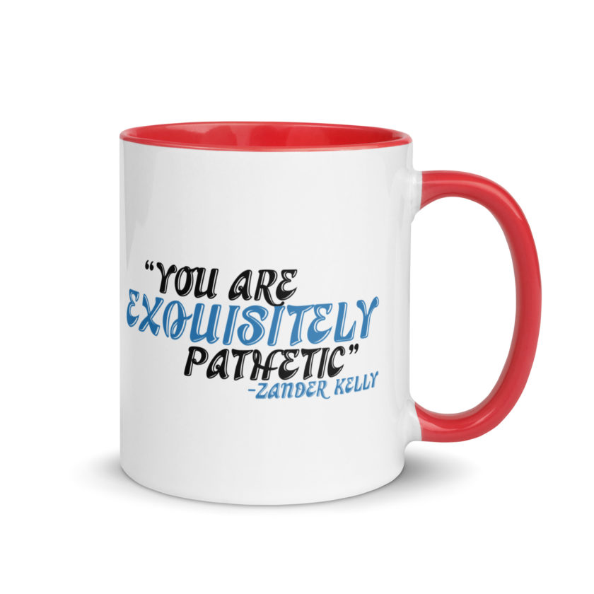 You are exquisitely pathetic -Zander Kelly, Joe Dirt Mug with Color Inside - Image 4