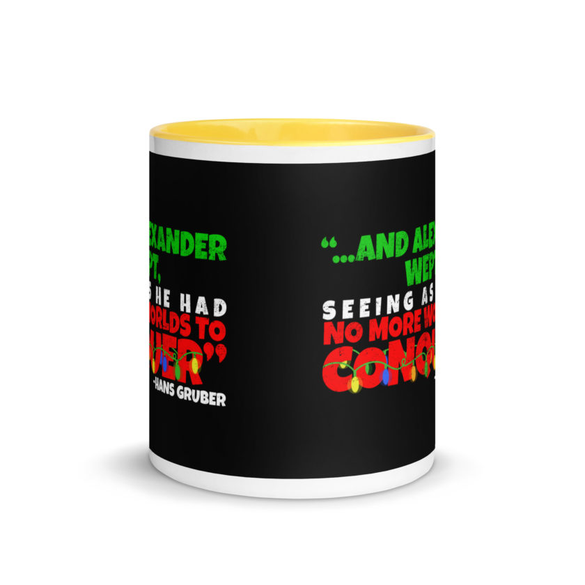And Alexander Wept, Seeing As He Had No More Worlds To Conquer - Hans Gruber, Die Hard Mug with Color Inside - Image 17
