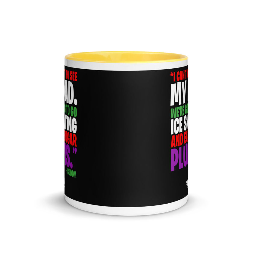I can't wait to see my dad. We're going to go ice skating and eat sugar plums -Buddy the Elf, elf  Mug with Color Inside - Image 17