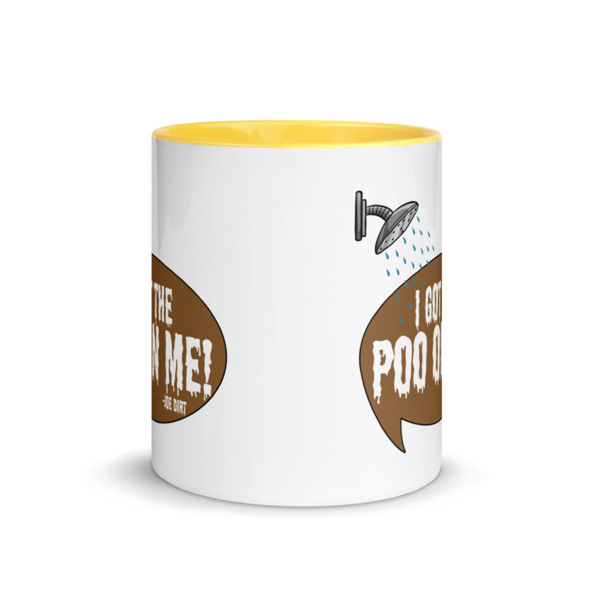 I got the poo on me! -Joe Dirt Mug with Color Inside - Image 17
