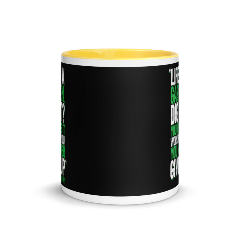 Life's a garden, dig it? You make it work for you, you never give up -Joe Dirt Mug with Color Inside - Image 17