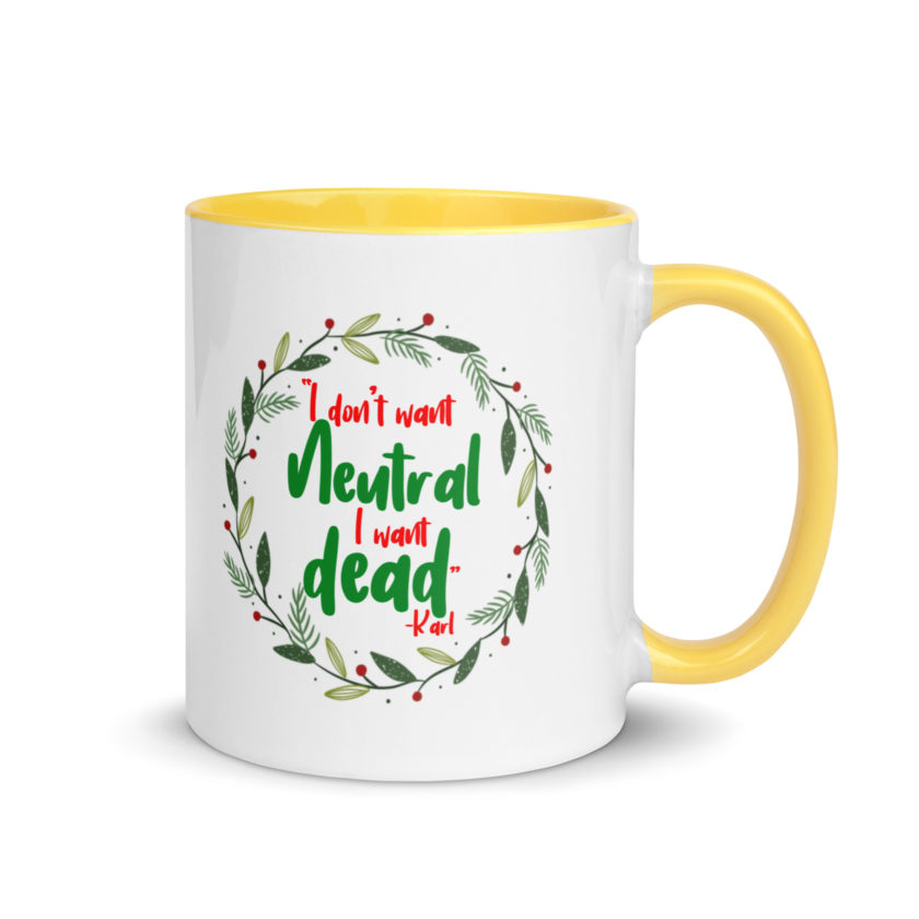 I don't want neutral. I want dead -Karl, Die Hard Mug with Color Inside - Image 16