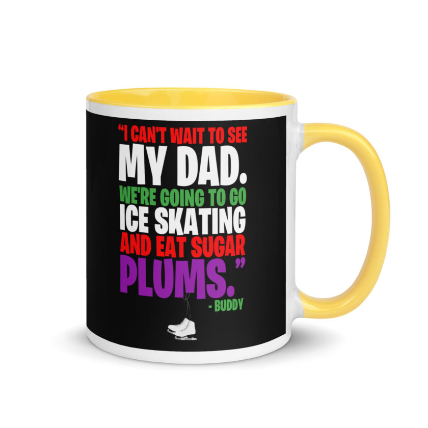 I can't wait to see my dad. We're going to go ice skating and eat sugar plums -Buddy the Elf, elf  Mug with Color Inside - Image 16