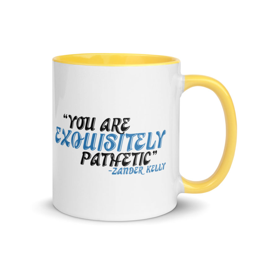 You are exquisitely pathetic -Zander Kelly, Joe Dirt Mug with Color Inside - Image 16