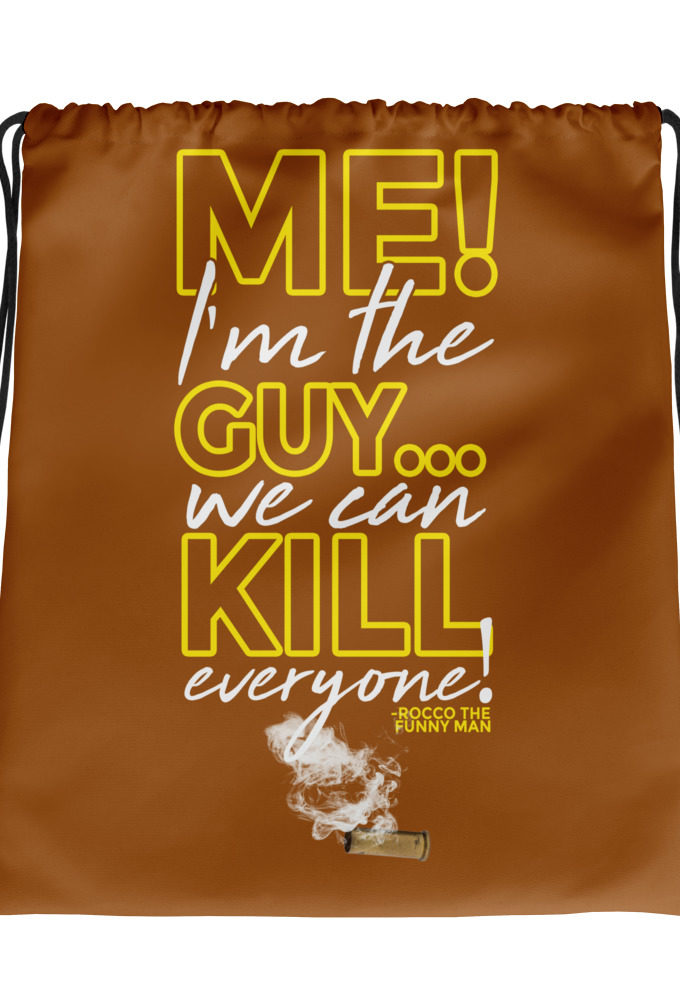 Me! I'm the guy...We can kill EVERYONE! Rocco, The Funny Man - The Boondock Saints Drawstring bag