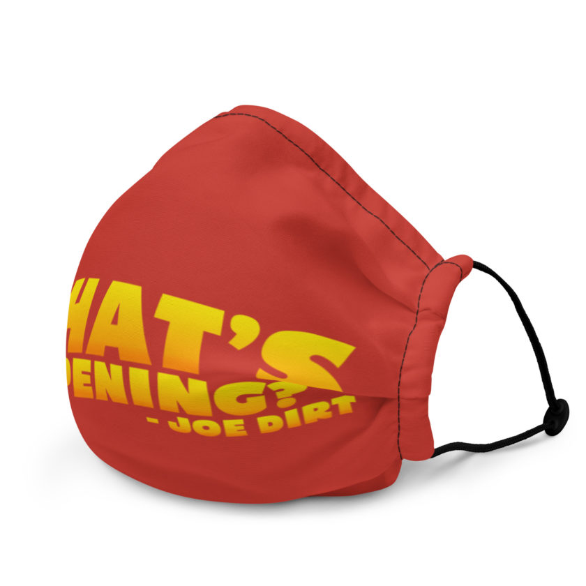 What's Crappening? -Joe Dirt Premium face mask - Image 3