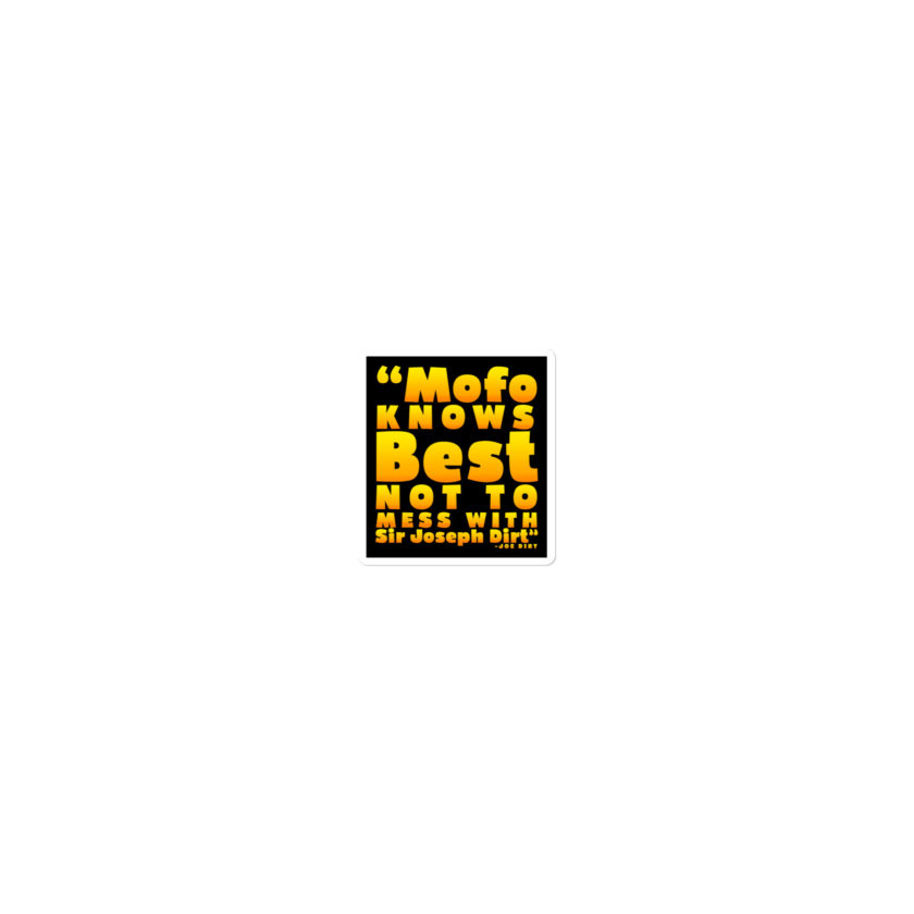 Mofo knows best not to mess with Sir Joseph Dirt - Joe Dirt	Bubble-free stickers - Image 4