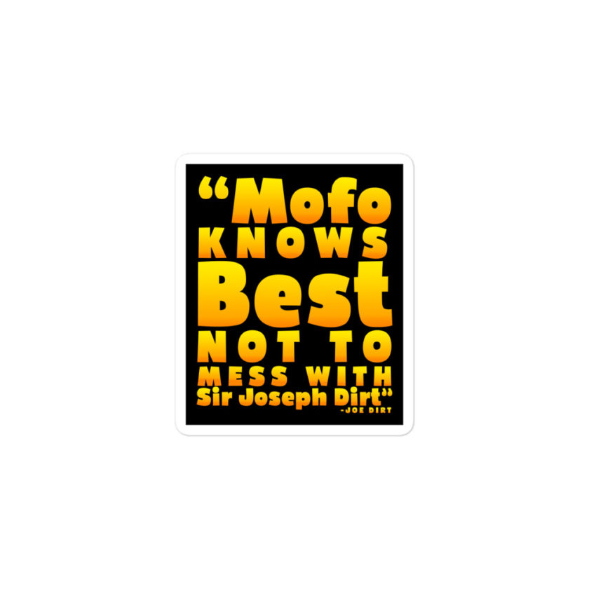 Mofo knows best not to mess with Sir Joseph Dirt - Joe Dirt	Bubble-free stickers - Image 2