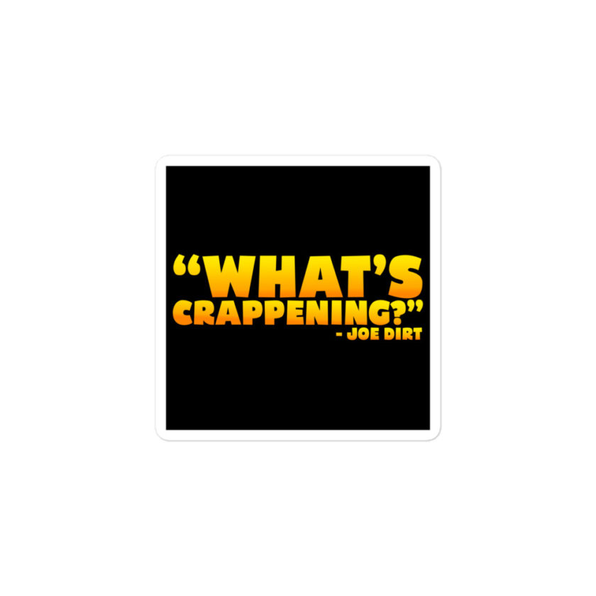 What's Crappening? -Joe Dirt Bubble-free stickers - Image 2