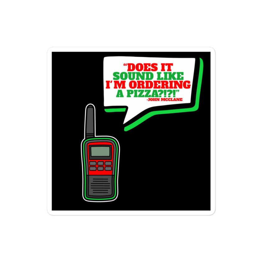 Does It Sound Like I'm Ordering A Pizza? -John Mcclane, Die Hard Bubble-free stickers