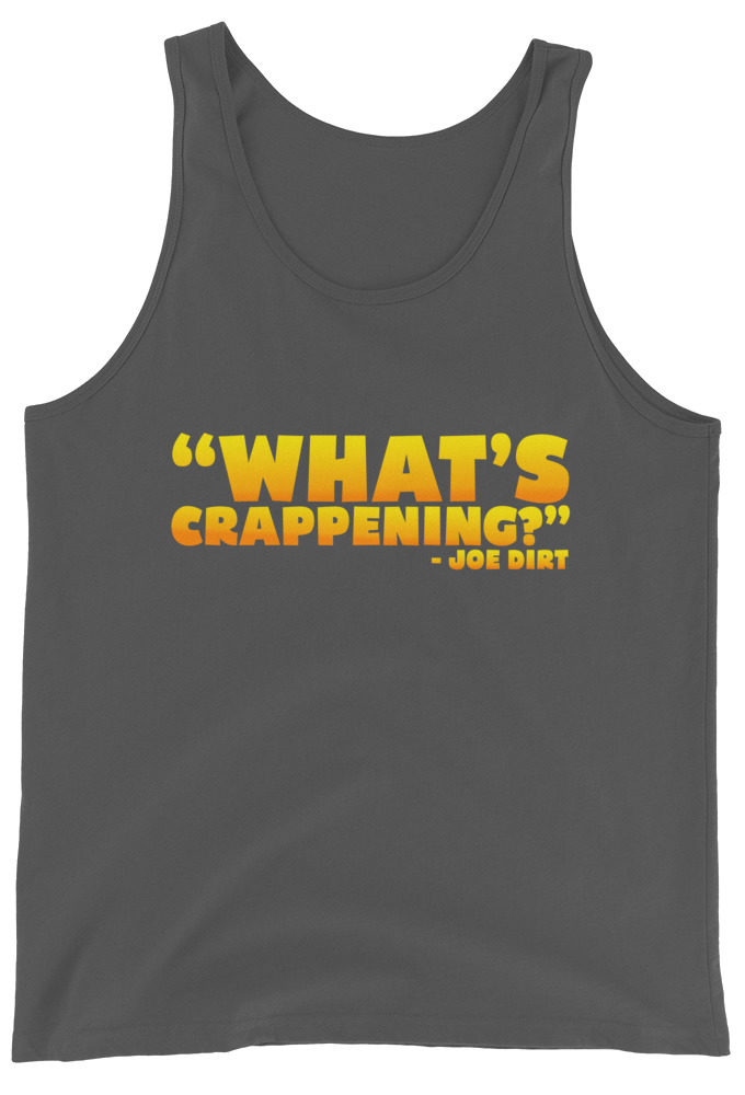 What's Crappening? -Joe Dirt Unisex Tank Top