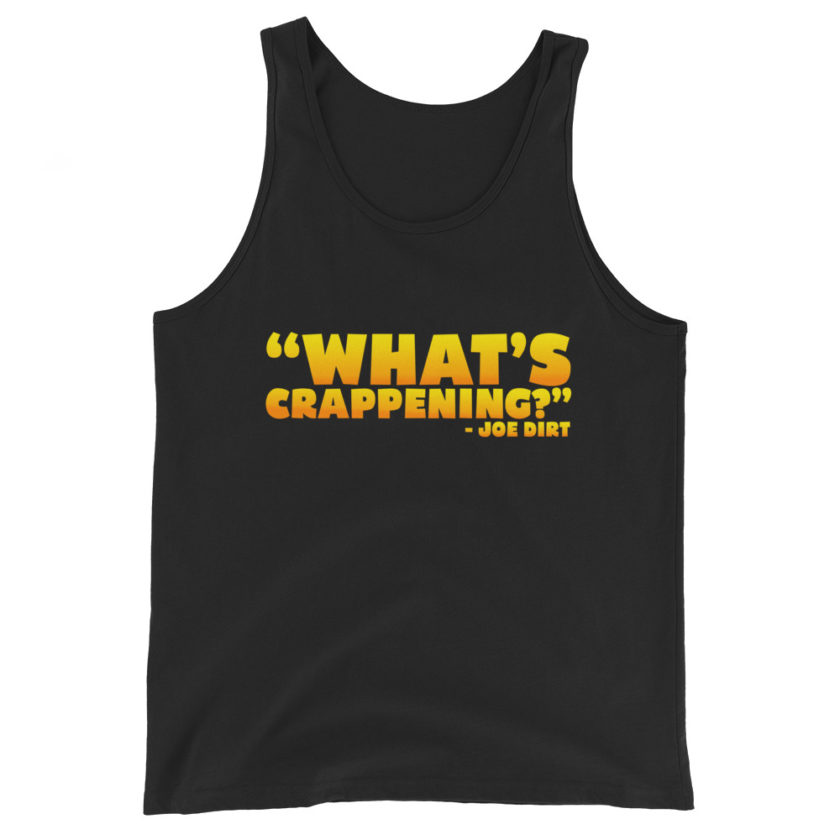 What's Crappening? -Joe Dirt Unisex Tank Top - Image 2