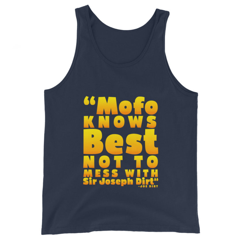 Mofo knows best not to mess with Sir Joseph Dirt - Joe Dirt	Unisex Tank Top - Image 3