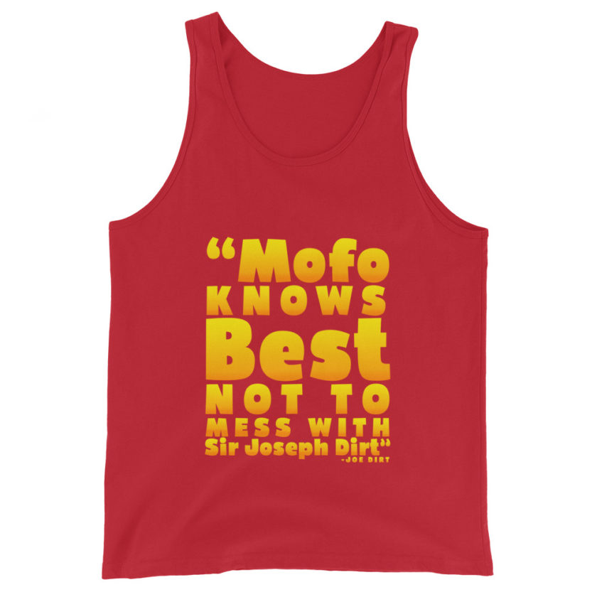 Mofo knows best not to mess with Sir Joseph Dirt - Joe Dirt	Unisex Tank Top - Image 4