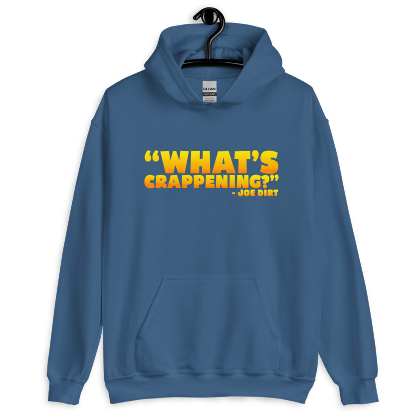 What's Crappening? -Joe Dirt Unisex Hoodie