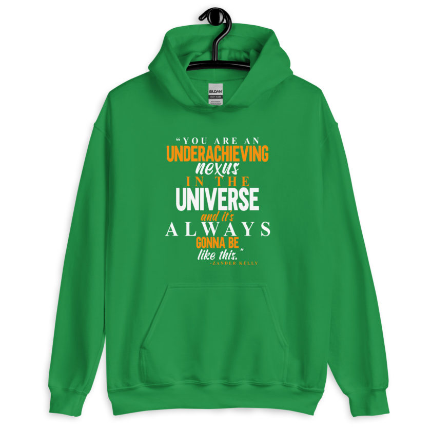You are an underachieving nexus in the universe and it's always gonna be like this.. -Zander Kelly, Joe Dirt Unisex Hoodie - Image 9