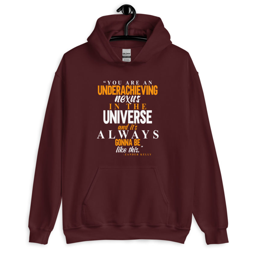 You are an underachieving nexus in the universe and it's always gonna be like this.. -Zander Kelly, Joe Dirt Unisex Hoodie - Image 4