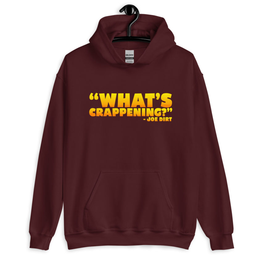 What's Crappening? -Joe Dirt Unisex Hoodie - Image 4