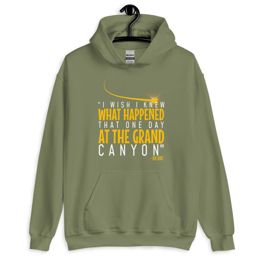 I wish I knew what happened that one day at the Grand Canyon. -Joe Dirt Unisex Hoodie - Image 10