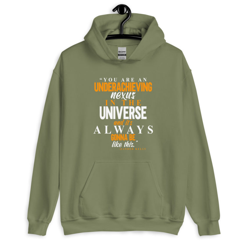 You are an underachieving nexus in the universe and it's always gonna be like this.. -Zander Kelly, Joe Dirt Unisex Hoodie - Image 10