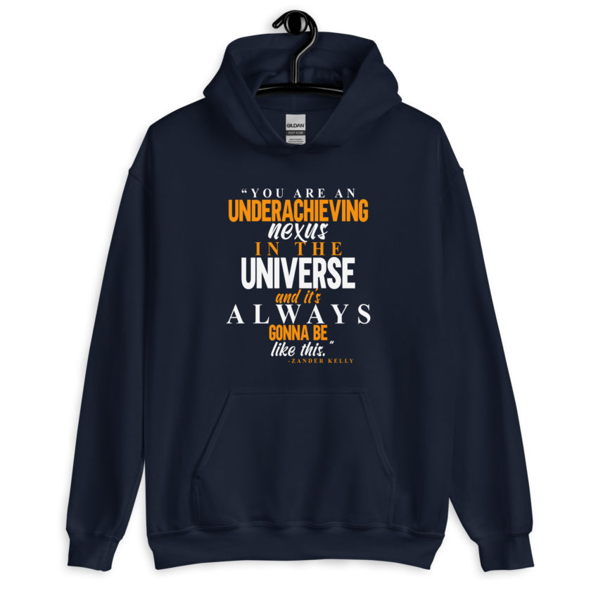 You are an underachieving nexus in the universe and it's always gonna be like this.. -Zander Kelly, Joe Dirt Unisex Hoodie - Image 3