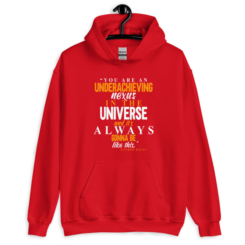 You are an underachieving nexus in the universe and it's always gonna be like this.. -Zander Kelly, Joe Dirt Unisex Hoodie - Image 6