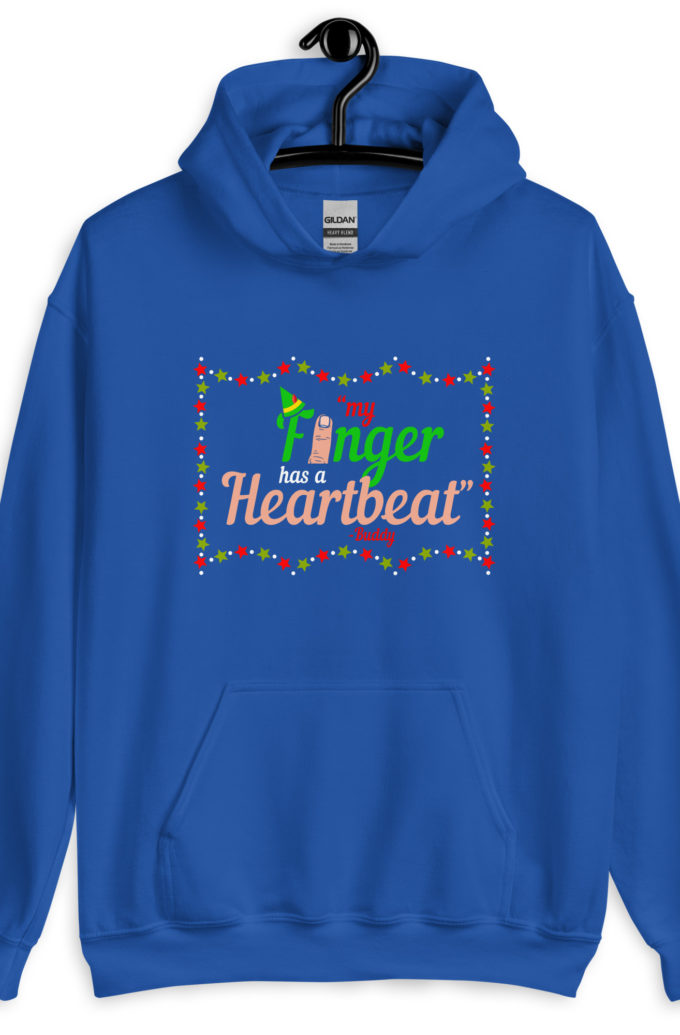 My finger has a heartbeat. -Buddy the elf, Elf Unisex Hoodie