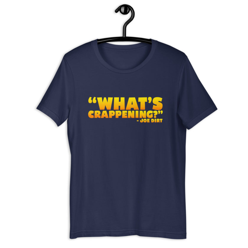 What's Crappening? -Joe Dirt Unisex t-shirt - Image 3