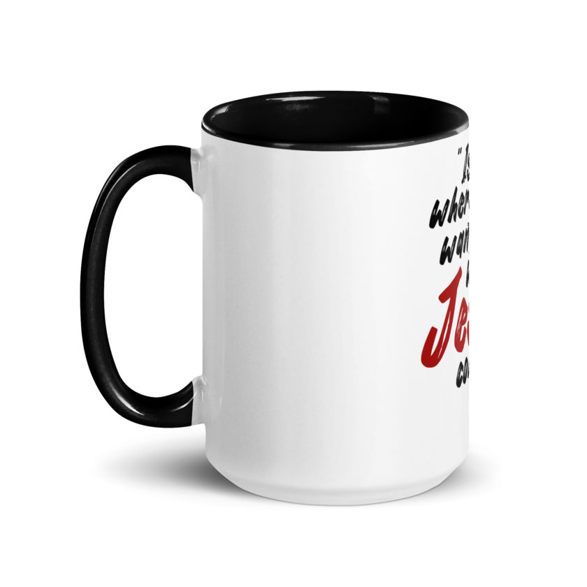 Is this where you want to be When Jesus comes back? -Joe Dirt  Mug with Color Inside - Image 7