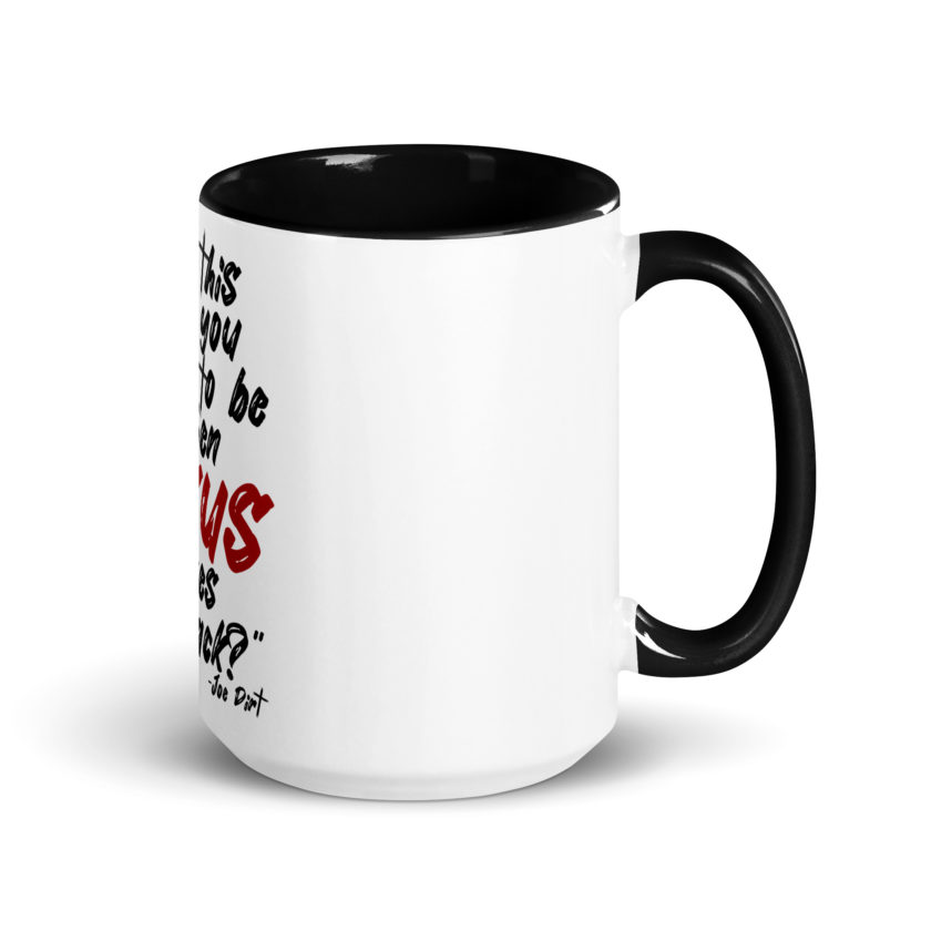 Is this where you want to be When Jesus comes back? -Joe Dirt  Mug with Color Inside - Image 5