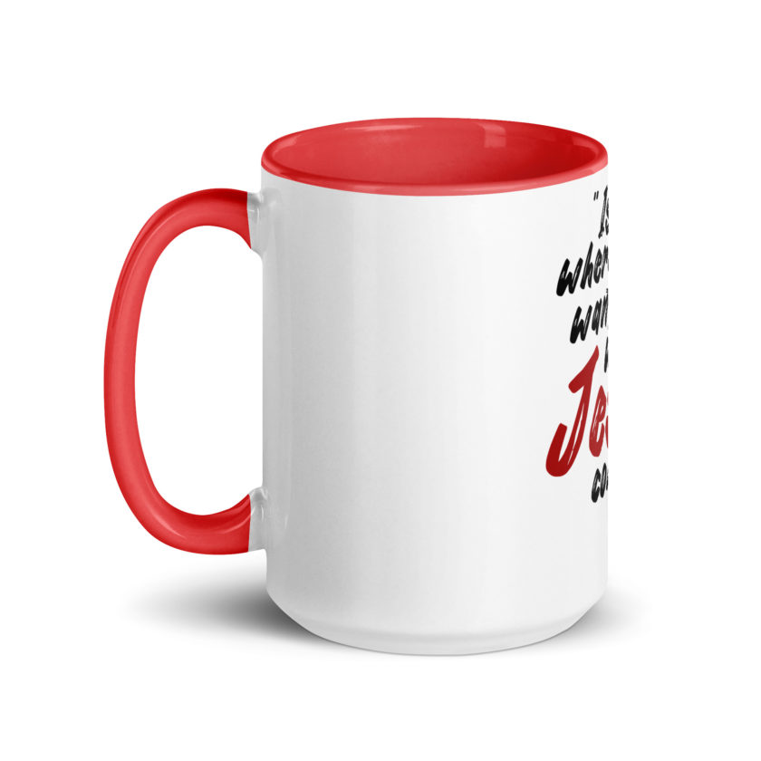 Is this where you want to be When Jesus comes back? -Joe Dirt  Mug with Color Inside - Image 15