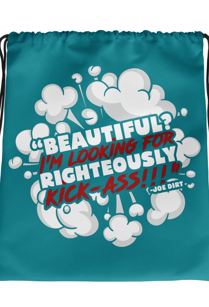 Beautiful? I'm looking for righteously kick!!! Joe Dirt Drawstring bag