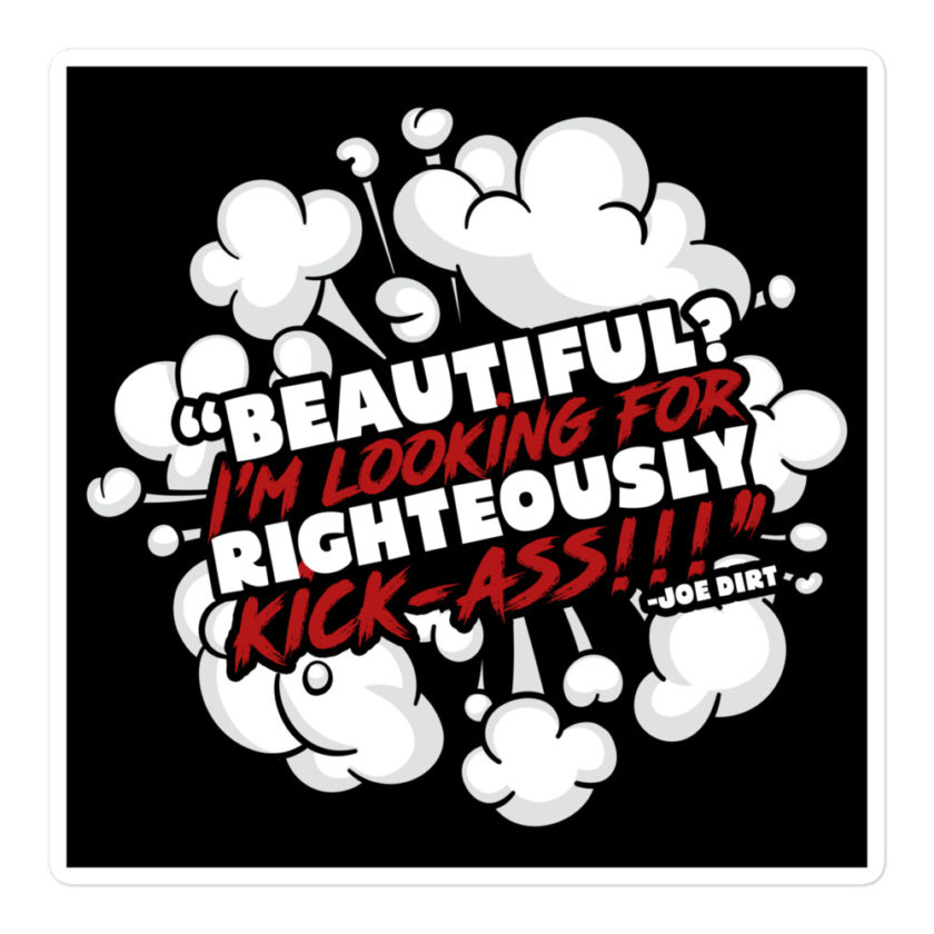 Beautiful? I'm looking for righteously kick!!! Joe Dirt Bubble-free stickers - Image 3