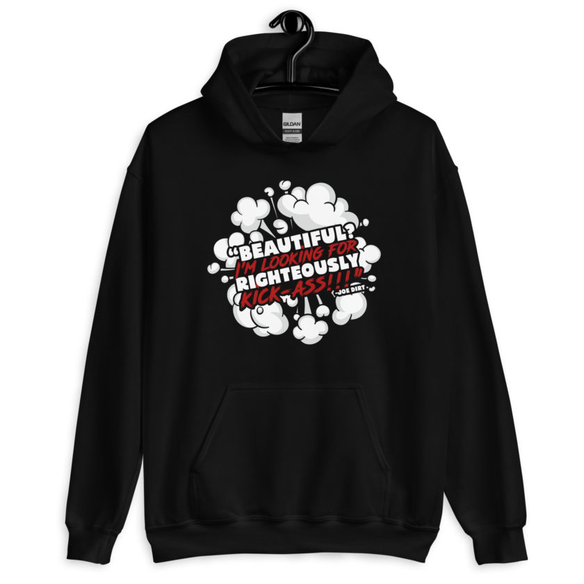 Beautiful? I'm looking for righteously kick!!! Joe Dirt Unisex Hoodie - Image 2