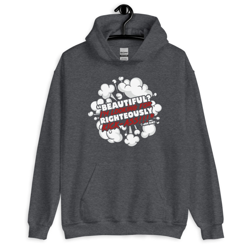 Beautiful? I'm looking for righteously kick!!! Joe Dirt Unisex Hoodie - Image 5