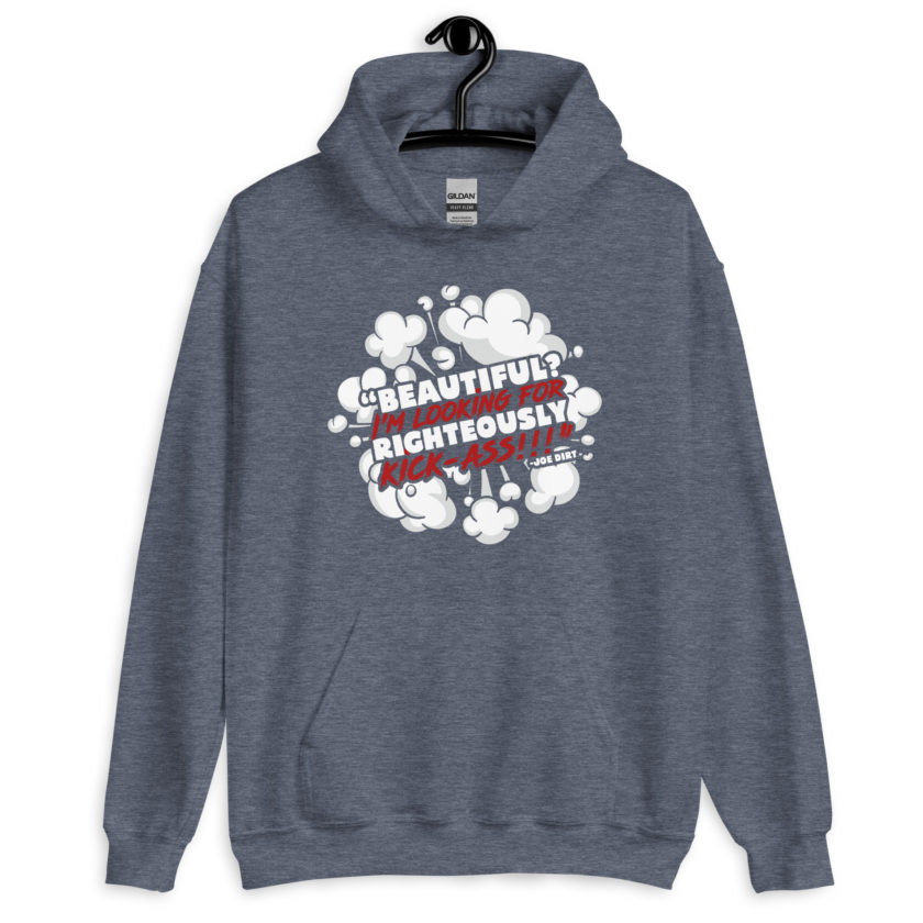 Beautiful? I'm looking for righteously kick!!! Joe Dirt Unisex Hoodie - Image 8