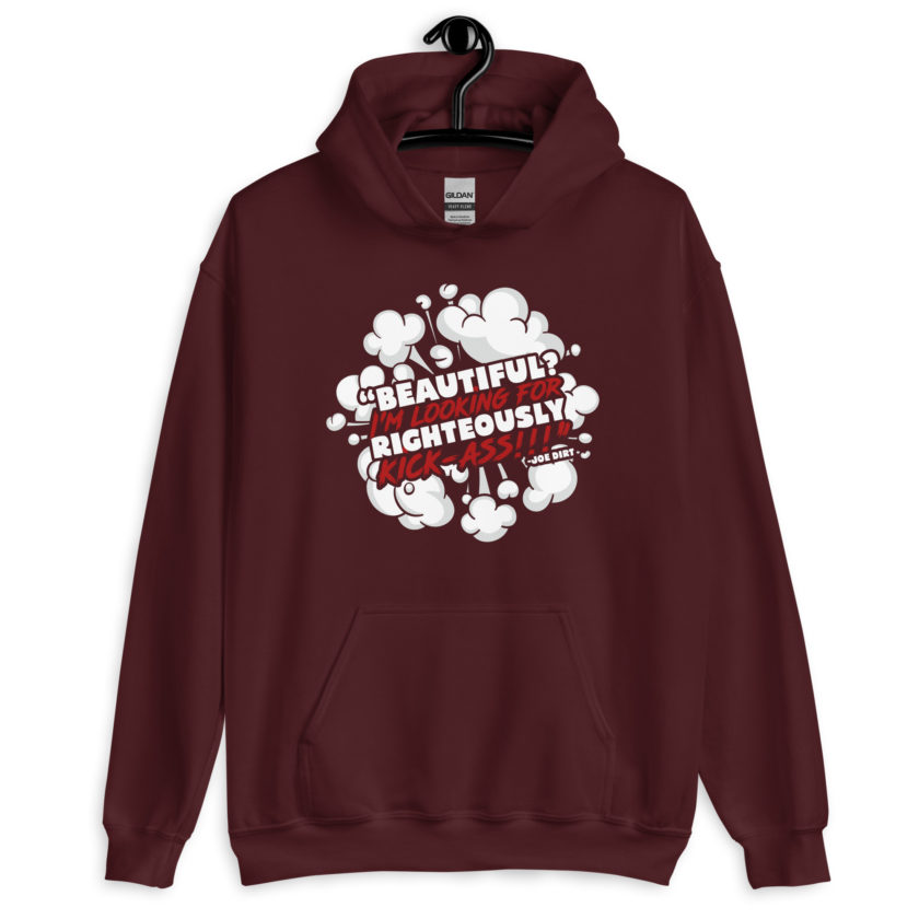 Beautiful? I'm looking for righteously kick!!! Joe Dirt Unisex Hoodie - Image 4