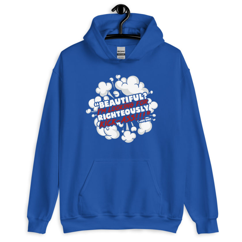 Beautiful? I'm looking for righteously kick!!! Joe Dirt Unisex Hoodie - Image 6